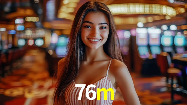 76m: Jogos de Caça-Níqueis-Altas Recompensas, Roleta-Velocidade, Blackjack-Desafios Máximos